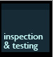 Inspection and testing